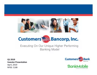 Executing On Our Unique Higher Performing  Banking Model Q1 2019  Member FDIC Investor Presentation
