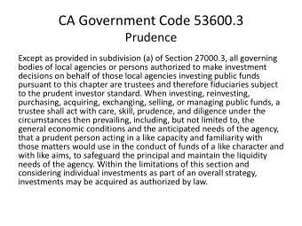 CA Government Code 53600.3  Prudence  Except as provided in subdivision (a) of Section 27000.3, all