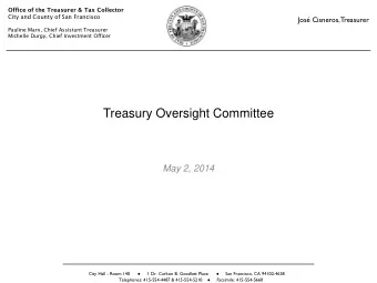 Treasury Oversight Committee  May 2, 2014 City Hall - Room 140  1 Dr. Carlton B. Goodlett Place