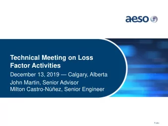 Technical Meeting on Loss  Factor Activities  December 13, 2019  Calgary, Alberta  John Martin,