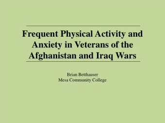 Frequent Physical Activity and  Anxiety in Veterans of the Afghanistan and Iraq Wars  Brian