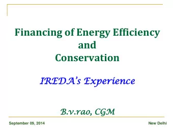 and  Conservation IREDAs Experience  B.v.rao  .rao, , CGM  September 09, 2014  New Delhi  Energy
