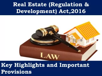 Real Estate (Regulation &amp;  Development) Act,2016  Key Highlights and Important  Provisions