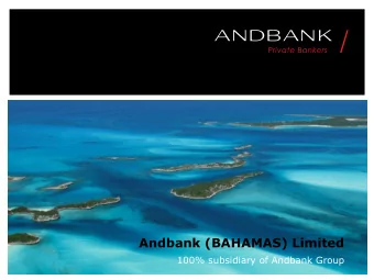 Andbank (BAHAMAS) Limited  100% subsidiary of Andbank Group  2  Andbank (Bahamas) Limited