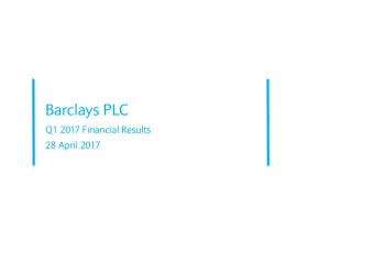Barclays PLC  Q1 2017 Financial Results  28 April 2017  Jes Staley  Barclays Group Chief Executive
