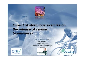 Impact of strenuous exercise on  the release of cardiac  biomarkers?  LE GOFF Caroline  PhD Student