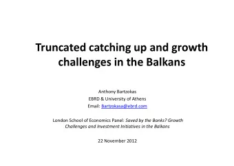 Truncated catching up and growth  challenges in the Balkans  Anthony Bartzokas  EBRD &amp;