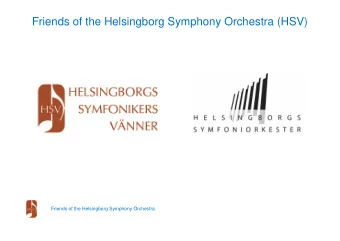 Friends of the Helsingborg Symphony Orchestra (HSV) Friends of the Helsingborg Symphony Orchestra