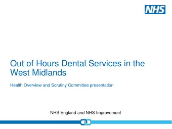 Out of Hours Dental Services in the  West Midlands  Health Overview and Scrutiny Committee