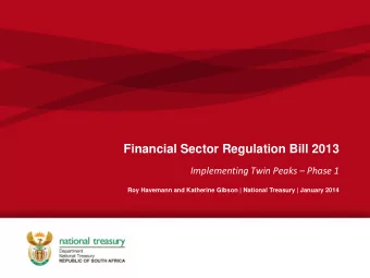 Financial Sector Regulation Bill 2013 Implementing Twin Peaks  Phase 1  Roy Havemann and