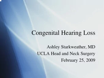 Congenital Hearing Loss  Congenital Hearing Loss  Ashley Starkweather, MD  Ashley Starkweather, MD
