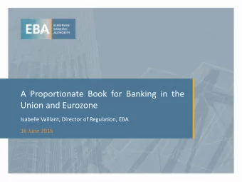 A Proportionate Book for Banking in the  Union and Eurozone  Isabelle Vaillant, Director of