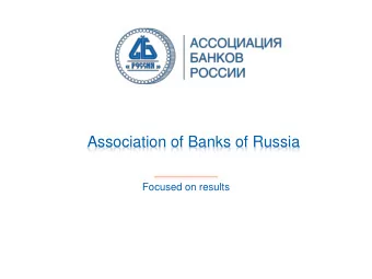 Association of Banks of Russia  Focused on results  ASSOCIATION RUSSIA IN 2018  80% OF THE