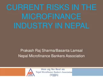 MICROFINANCE  INDUSTRY IN NEPAL  Prakash Raj Sharma/Basanta Lamsal  Nepal Microfinance Bankers