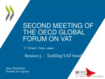 SECOND MEETING OF  THE OECD GLOBAL  FORUM ON VAT  17-18 April / Tokyo, Japan  Session 5  -