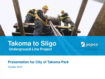 Takoma to Sligo  Underground Line Project  Presentation for City of Takoma Park  October 2019