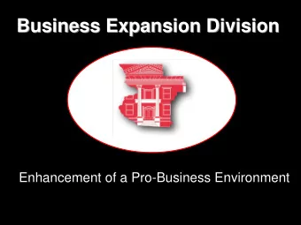 Business Expansion Division  Business Expansion Division  Enhancement of a Pro-Business Environment