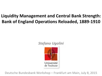 Liquidity Management and Central Bank Strength:  Bank of England Operations Reloaded, 1889-1910