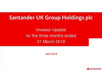 Santander UK Group Holdings plc  Investor Update  for the three months ended  31 March 2018  April