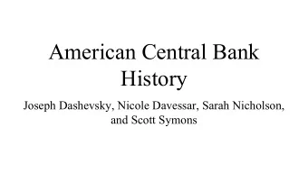 American Central Bank  History  Joseph Dashevsky, Nicole Davessar, Sarah Nicholson,  and Scott