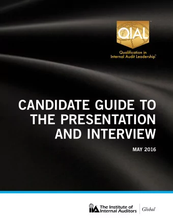 CANDIDATE GUIDE TO  THE PRESENTATION  AND INTERVIEW  MAY 2016 QIAL  Candidate Guide to the