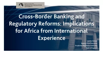 Cross-Border Banking and  Regulatory Reforms: Implications  for Africa from International