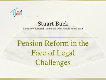 Pension Reform in the  Face of Legal  Challenges  pension reform = payday for lawyers  50+ Lawsuits