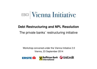 Debt Restructuring and NPL Resolution  The private banks restructuring initiative  Workshop