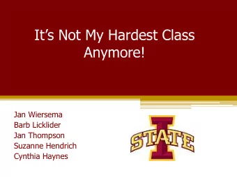 Anymore!  Jan Wiersema  Barb Licklider  Jan Thompson  Suzanne Hendrich  Cynthia Haynes  Go round