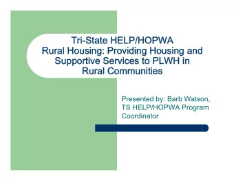 Tri-State HELP/HOPWA  Rural Housing: Providing Housing and  Supportive Services to PLWH in  Rural