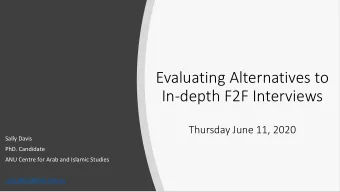 Evaluating Alternatives to  In-depth F2F Interviews  Thursday June 11, 2020  Sally Davis  PhD.