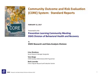Community Outcome and Risk Evaluation  (CORE) System:  Standard Reports  FEBRUARY 22, 2017