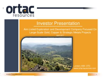 Investor Presentation  Aim Listed Exploration and Development Company Focused On  Large-Scale Gold,