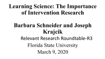 Learning Science: The Importance  of Intervention Research  Barbara Schneider and Joseph  Krajcik