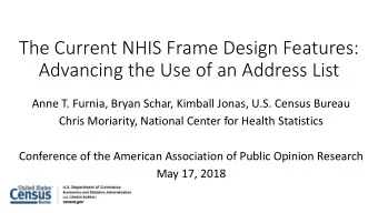 Advancing the Use of an Address List  Anne T. Furnia, Bryan Schar, Kimball Jonas, U.S. Census