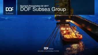 DOF Subsea Group  DOF Subsea Highlights  1  Attractive long-term market fundamentals supporting