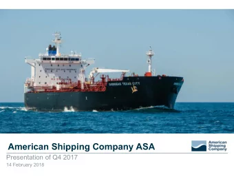 American Shipping Company ASA  Presentation of Q4 2017  14 February 2018  Important information