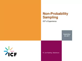 Non-Probability  Sampling  ICFs Experience  September  25, 2017  R. Lee Harding, Statistician