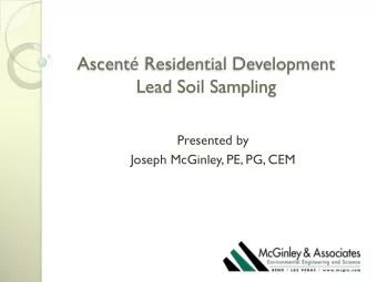 Ascent  Residential Development  Lead Soil Sampling  Presented by  Joseph McGinley, PE, PG, CEM