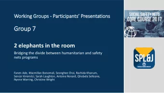 Group 7  2 elephants in the room  Bridging the divide between humanitarian and safety  nets