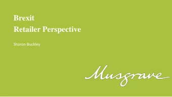 Brexit  Retailer Perspective  Sharon Buckley  Our business  We feed 1 in 3 people  across the