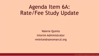 Agenda Item 6A:  Rate/Fee Study Update  Valerie Quinto  Interim Administrator