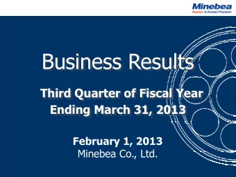 Business Results  Third Quarter of Fiscal Year  Ending March 31, 2013  February 1, 2013  Minebea