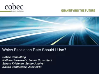 Which Escalation Rate Should I Use?  Cobec Consulting  Nathan Honsowetz, Senior Consultant  Sriram
