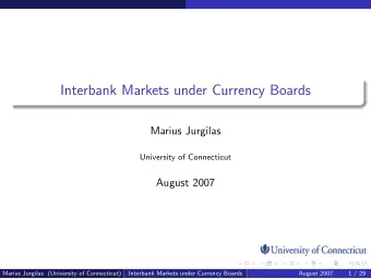 Interbank Markets under Currency Boards  Marius Jurgilas  University of Connecticut  August 2007