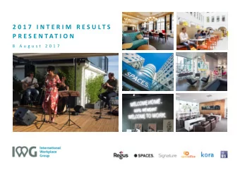 P R E S E N T A T I O N  8  A u g u s t  2 0 1 7  I W G  P L C  /  2 0 1 7  I N T E R I M  R E S U