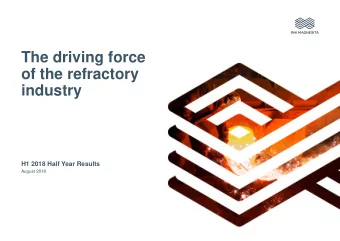 The driving force  of the refractory  industry  H1 2018 Half Year Results  August 2018  RHI