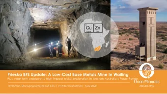 Prieska BFS Update: A Low-Cost Base Metals Mine In Waiting Plus, near-term exposure to high- impact