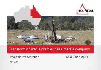 Transforming into a premier base metals company  Investor Presentation  ASX Code AQR  April 2014