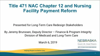 Title 471 NAC Chapter 12 and Nursing  Facility Payment Reform  Presented for Long-Term Care